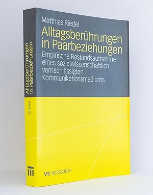 Bild des Verkufers fr Alltagsberhrungen in Paarbeziehungen : Empirische Bestandsaufnahme eines sozialwissenschaftlich vernachlssigten Kommunikationsmediums : Mit einem Geleitwort von Hermann Schwengel : (Reihe: VS Research) zum Verkauf von exlibris24 Versandantiquariat