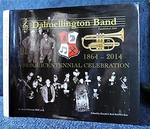 150 Years of Dalmellington Band 1864-2014 A Sesquicentennial Celebration