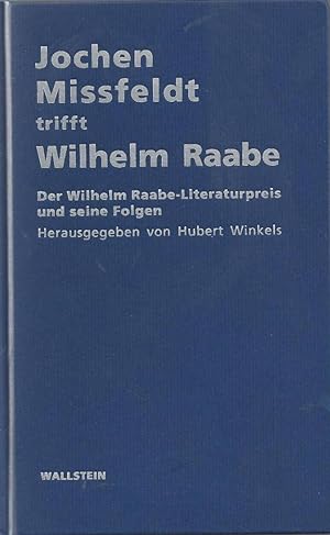 Jochen Missfeldt trifft Wilhelm Raabe. Der Wilhelm Raabe-Literaturpreis und seine Folgen