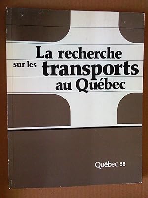 La Recherche sur les transports au Québec, Vue d'ensemble. étude recommandée par le Ministère des...