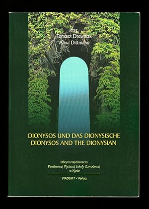 Dionysos und das Dionysische: Mythos, Kunst, Philosophie, Wissenschaft / Dionysos and the Dionysi...