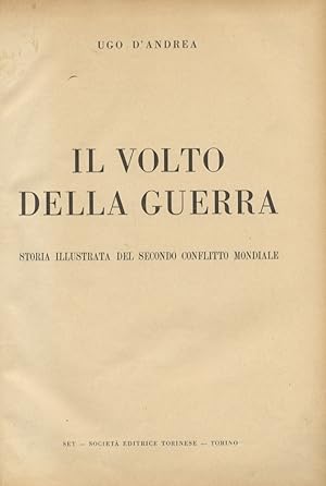 Bild des Verkufers fr Il volto della guerra. Storia illustrata del secondo conflitto mondiale. zum Verkauf von Libreria Oreste Gozzini snc