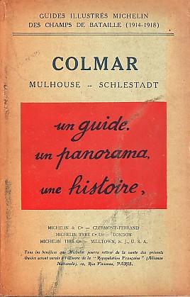 Image du vendeur pour Colmar - Mulhouse - Schlestadt, un guide, un panorama, une histoire. mis en vente par Le Petit Livraire