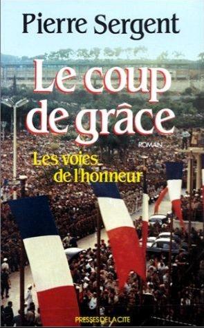 Le coup de grâce - Les voies de l'honneur -