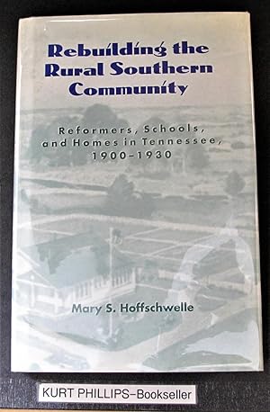 Rebuilding Rural Southern Community: Reformers Schools Homes Tennessee 1900-1930