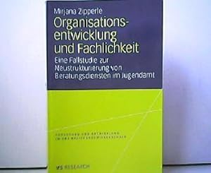 Seller image for Organisationsentwicklung und Fachlichkeit - Eine Fallstudie zur Neustrukturierung von Beratungsdiensten im Jugendamt. Forschung und Entwicklung in der Erziehungswissenschaft. VS Research. for sale by Antiquariat Kirchheim