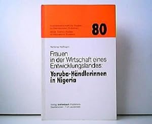 Frauen in der Wirtschaft eines Entwicklungslandes - Yoruba-Händlerinnen in Nigeria: Eine ethnosoz...