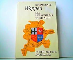Bild des Verkufers fr Kommunale Wappen des Herzogtums Westfalen. Kurklnisches Sauerland. zum Verkauf von Antiquariat Kirchheim