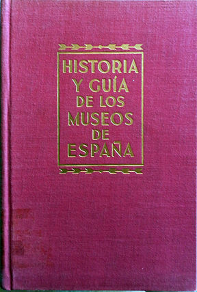 Imagen del vendedor de HISTORIA Y GUIA DE LOS MUSEOS DE ESPAA a la venta por CENTRAL LIBRERA REAL FERROL