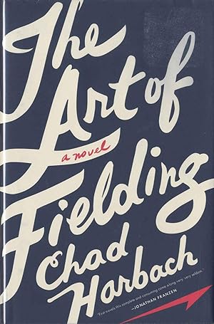 THE ART OF FIELDING, A NOVEL (SIGNED FIRST EDITION)