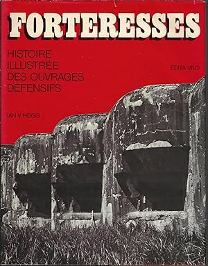 Forteresses, histoire illustrée des ouvrages défensifs