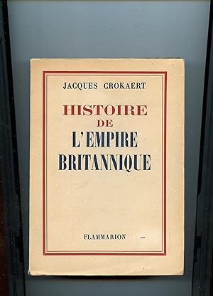 HISTOIRE DE L'EMPIRE BRITANNIQUE . Illustrée de 5 cartes