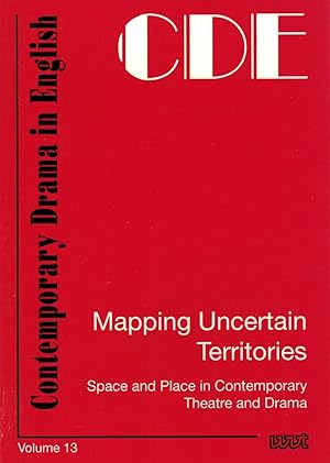 Seller image for CDE - Contemporary Drama in English: Mapping Uncertain Territories. Space and Place in Contemporary Theatre and Drama for sale by Paderbuch e.Kfm. Inh. Ralf R. Eichmann