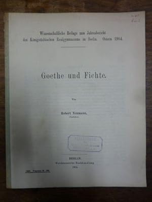 Bild des Verkufers fr Goethe und Fichte, Wissenschaftliche Beilage zum Jahresbericht des Knigstdtischen Realgymnasiums zu Berlin, Ostern 1904, zum Verkauf von Antiquariat Orban & Streu GbR