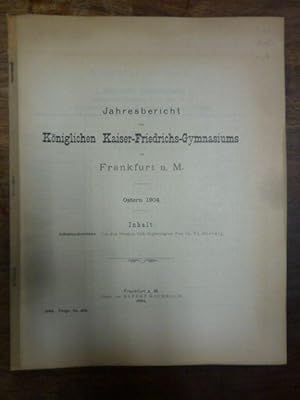 Jahresbericht des Königlichen Kaiser-Friedrichs-Gymnasiums zu Frankfurt a. M., Ostern 1904,