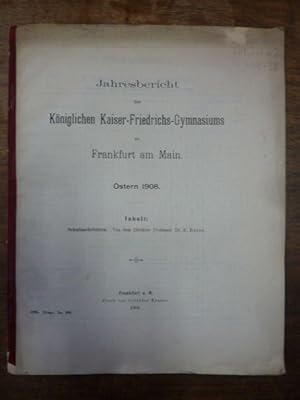 Jahresbericht des Königlichen Kaiser-Friedrichs-Gymnasiums zu Frankfurt am Main, Ostern 1908,