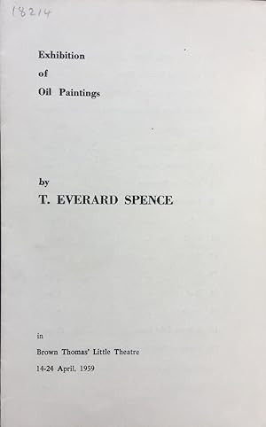 Exhibition of Oil Paintings by T. Everard Spence in Brown Thomas' Little Theatre 14-24 April 1959...