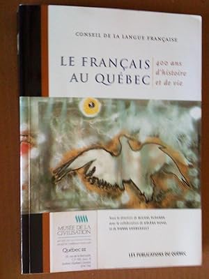 Image du vendeur pour Le Franais au Qubec: 400 ans d'histoire et de vie mis en vente par Livresse