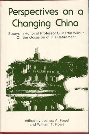 Bild des Verkufers fr Perspectives on a Changing China: Essays in Honor of Professor C. Martin Wilbur on the Occasion of his Retirement. zum Verkauf von Asia Bookroom ANZAAB/ILAB