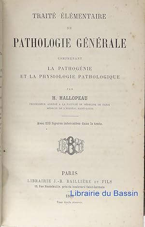Traité élémentaire de pathologie générale comprenant la pathogénie et la physiologie pathologique