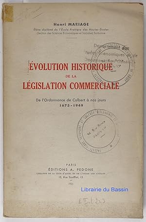 Evolution historique de la législation commerciale De l'Ordonnance de Colbert à nos jours 1673-1949