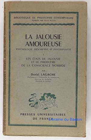 La jalousie amoureuse Psychologie descriptive et psychanalyse I Les états de jalousie et le probl...