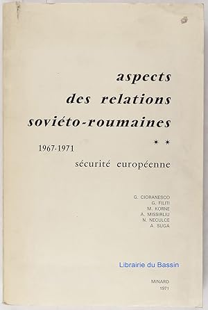 Aspects des relations soviéto-roumaines Tome 2 1967-1971 Sécurité européeenne