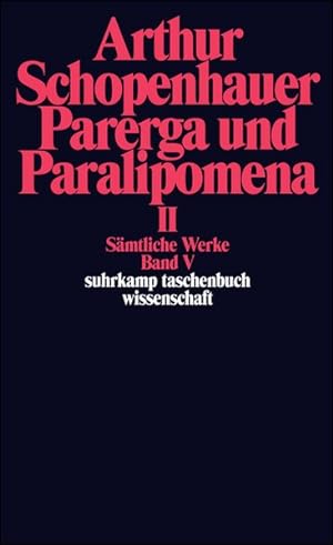 Sämtliche Werke in fünf Bänden Band V: Parerga und Paralipomena. Kleine philosophische Schriften II