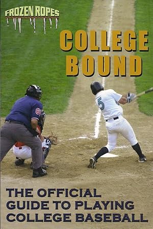 Bild des Verkufers fr College Bound : The Official Guide to Playing College Baseball (FROZEN ROPES) zum Verkauf von Alplaus Books