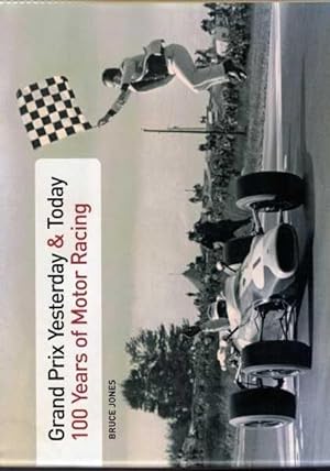 Grand Prix Yesterday & Today - 100 Years of Motor Racing