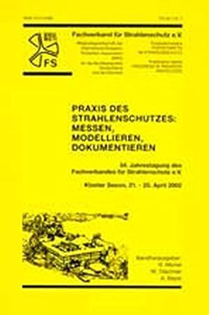Praxis des Strahlenschutzes: Messen, Modellieren, Dokumentieren : Kloster Seeon, 21. - 25. April ...