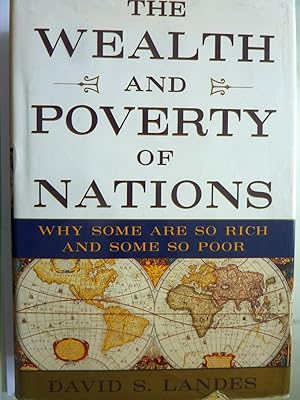 Imagen del vendedor de THE WEALTH AND POVERTY OF NATIONS Why Some are so Rich and Some so Poor a la venta por Historia, Regnum et Nobilia