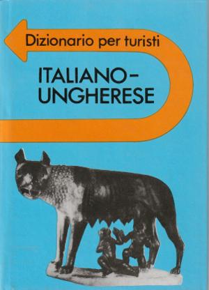 Italiano - Ungherese - Dizionario per turisti - Utiszotar - Magyar - Olasz