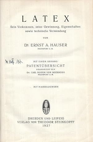 Bild des Verkufers fr Latex. Sein Vorkommmen, seine Gewinnung, Eigenschaften sowie technische Verwendung. Mit einem Anhang: Patentbersicht bearbeitet von Carl Boehm von Boernegg. zum Verkauf von Antiquariat Bibliomania