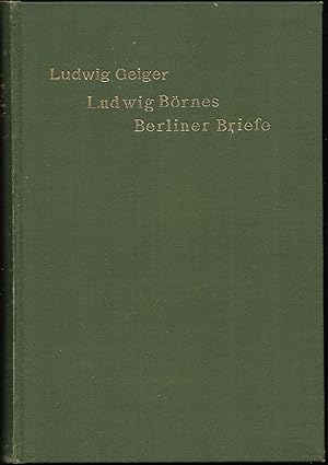 Ludwig Börnes Berliner Briefe 1828. Nach den Originalen mit Einleitung und Anmerkungen herausgege...