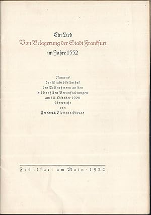 Bild des Verkufers fr Ein Lied Von Belagerung der Stadt Frankfurt im Jahre 1552. Namens der Stadtbibliothek den Teilnehmern an den bibliophilen Veranstaltungen am 10. Oktober 1920 berreicht von Friedrich Clemens Ebrard. zum Verkauf von Antiquariat Bibliomania