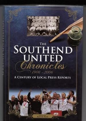 The Southend United Chronicles 1906-2006: A Century of Local Press Reports (Desert Island Footbal...