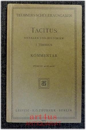 Seller image for P. Cornelius Tacitus : Annalen und Historien in Auswahl hrsg. (.) : I. Heft : Tiberius : Annalen I-VI nebst Ergnzungen aus Velleius, Sueton und Dio Cassius : Kommentar. B.G. Teubners Schlerausgaben griechischer und lateinischer Schriftsteller. for sale by art4us - Antiquariat