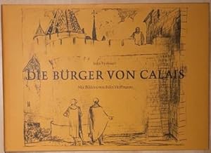Bild des Verkufers fr Die Brger von Calais. Mit Bildern von Felix Hoffmann. zum Verkauf von Antiquariat Johann Forster