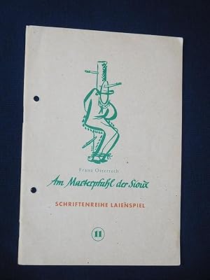 Bild des Verkufers fr Am Marterpfahl der Sioux. Ein Schmkerspiel (= Schriftenreihe Laienspiel, Bd. 11) zum Verkauf von Fast alles Theater! Antiquariat fr die darstellenden Knste