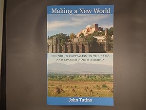 Image du vendeur pour Making a New World Founding Capitalism in the Baj?o and Spanish North America mis en vente par Strawberry Hill Books