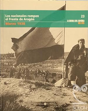 Imagen del vendedor de La Guerra Civil española mes a mes - 23, Los nacionales rompen el frente de Aragón a la venta por LIBRERÍA SOLÓN