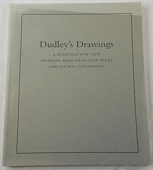 Dudley's Drawings. A Retrospective View Spanning More Than Fifty Years and Several Continents
