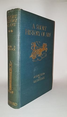 Seller image for A SHORT HISTORY OF ART From Prehistoric Times to the Present Day for sale by Rothwell & Dunworth (ABA, ILAB)