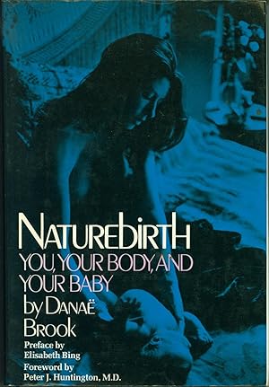 Image du vendeur pour Naturebirth: You, Your Body, and Your Baby mis en vente par Eureka Books