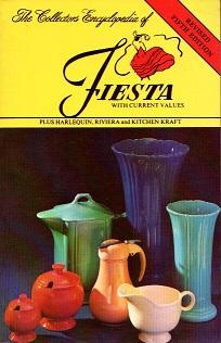 The Collectors Encyclopedia of Fiesta With Current Values Plus Harlequin, Riviera and Kitchen Kraft