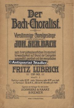 Der Bach-Choralist. Vierstge Choralgesänge nach ihrer gottesdienstlichen (liturgsichen) Verwendba...