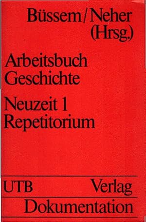 Seller image for Arbeitsbuch Geschichte, Teil: Neuzeit / 1., (16. bis 18. Jahrhundert) / Repetitorium. / Bearb. von Eberhard Bssem . Bibliogr. Mitarb.: Ulrike Schiller for sale by Schrmann und Kiewning GbR