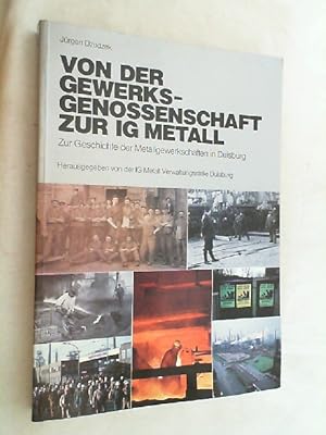 Von der Gewerkschaftsgenossenschaft zur IG Metall : zur Geschichte der Metallgewerkschaften in Du...