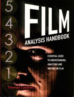 Film analysis handbook : essential guide to understanding analysing and writing on film.